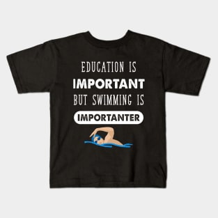 Education Is important but swimming is importanter Kids T-Shirt